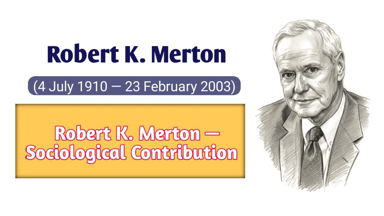 रॉबर्ट के. मर्टन का समाजशास्त्रीय योगदान: एक विश्लेषणात्मक और सैद्धान्तिक परिप्रेक्ष्य